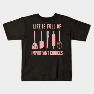 Life Is Full Of Important Choices Kids T-Shirt